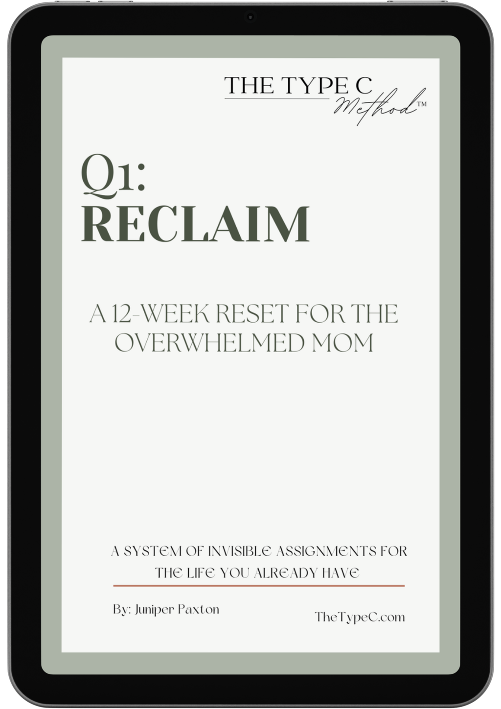 A digital tablet mockup displaying the front cover of The Type C Method Q1: Reclaim digital workbook. The screen features the titles "A 12-Week Reset for the Overwhelmed Mom" and "A System of Invisible Assignments for the Life You Already Have" enclosed in a crisp sage green border.